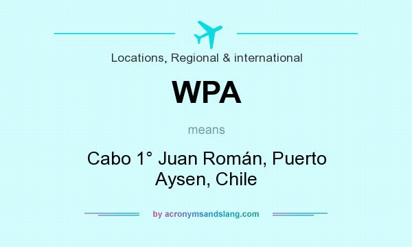 What does WPA mean? It stands for Cabo 1° Juan Román, Puerto Aysen, Chile