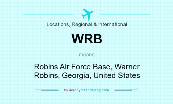 What does WRB mean? It stands for Robins Air Force Base, Warner Robins, Georgia, United States