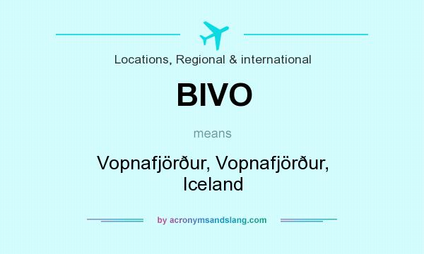 What does BIVO mean? It stands for Vopnafjörður, Vopnafjörður, Iceland