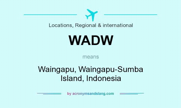 What does WADW mean? It stands for Waingapu, Waingapu-Sumba Island, Indonesia