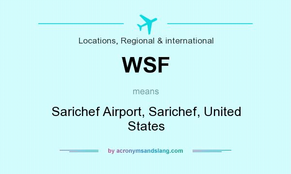What does WSF mean? It stands for Sarichef Airport, Sarichef, United States