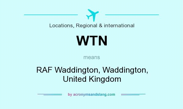 What does WTN mean? It stands for RAF Waddington, Waddington, United Kingdom