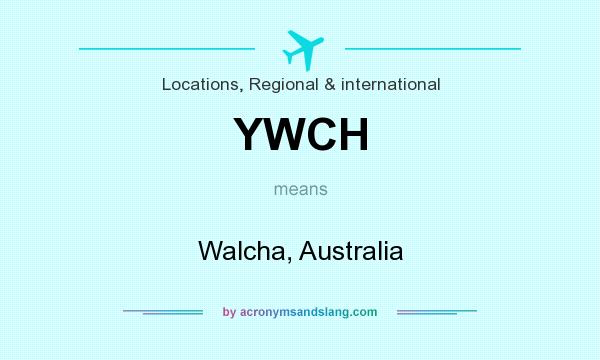 What does YWCH mean? It stands for Walcha, Australia
