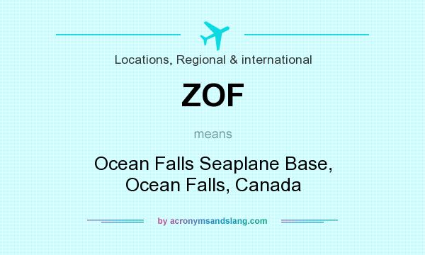 What does ZOF mean? It stands for Ocean Falls Seaplane Base, Ocean Falls, Canada