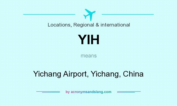What does YIH mean? It stands for Yichang Airport, Yichang, China
