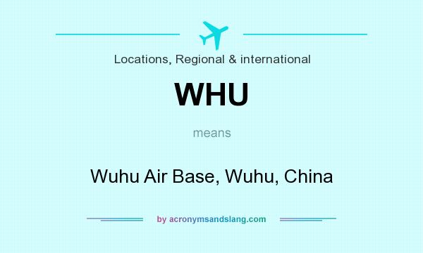 What does WHU mean? It stands for Wuhu Air Base, Wuhu, China