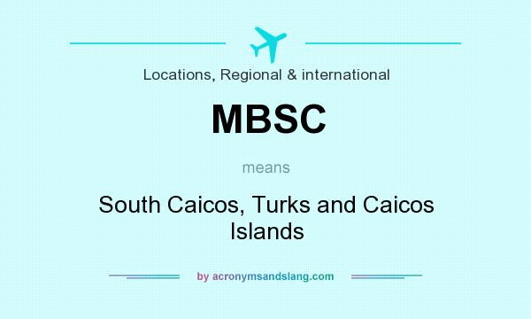 What does MBSC mean? It stands for South Caicos, Turks and Caicos Islands