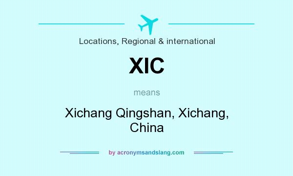 What does XIC mean? It stands for Xichang Qingshan, Xichang, China