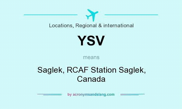 What does YSV mean? It stands for Saglek, RCAF Station Saglek, Canada