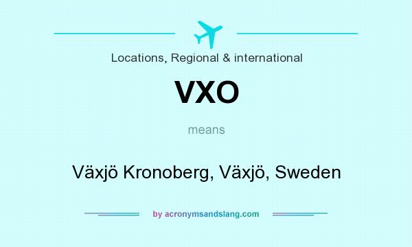 What does VXO mean? It stands for Växjö Kronoberg, Växjö, Sweden