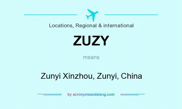 What does ZUZY mean? It stands for Zunyi Xinzhou, Zunyi, China