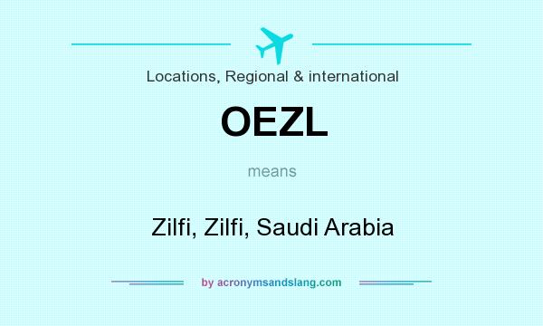 What does OEZL mean? It stands for Zilfi, Zilfi, Saudi Arabia