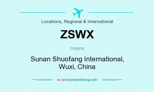 What does ZSWX mean? It stands for Sunan Shuofang International, Wuxi, China