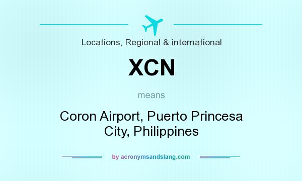 What does XCN mean? It stands for Coron Airport, Puerto Princesa City, Philippines