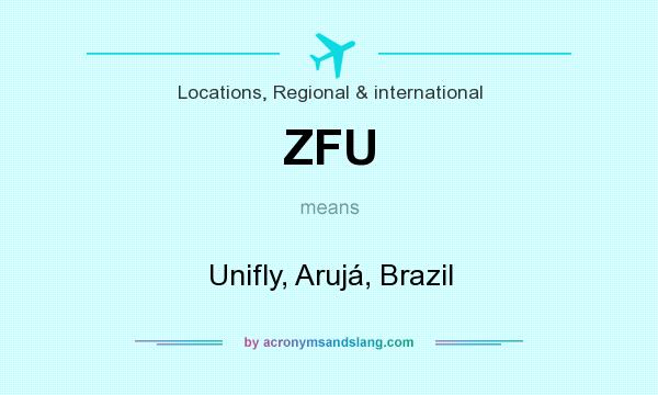 What does ZFU mean? It stands for Unifly, Arujá, Brazil