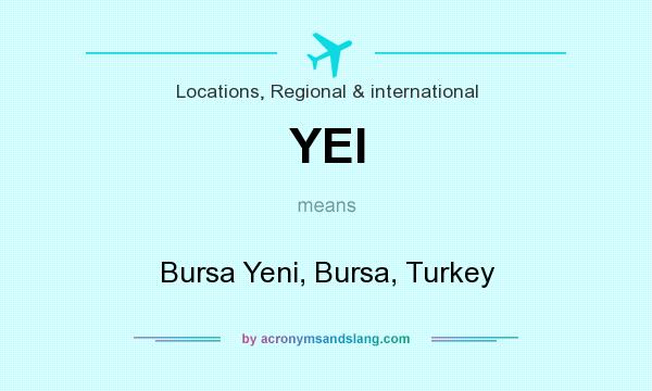 What does YEI mean? It stands for Bursa Yeni, Bursa, Turkey
