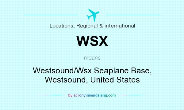 What does WSX mean? It stands for Westsound/Wsx Seaplane Base, Westsound, United States