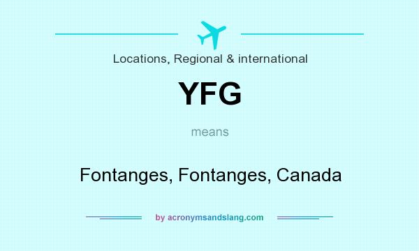 What does YFG mean? It stands for Fontanges, Fontanges, Canada