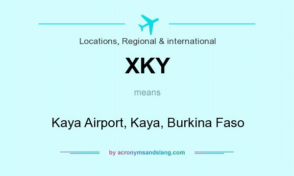 What does XKY mean? It stands for Kaya Airport, Kaya, Burkina Faso