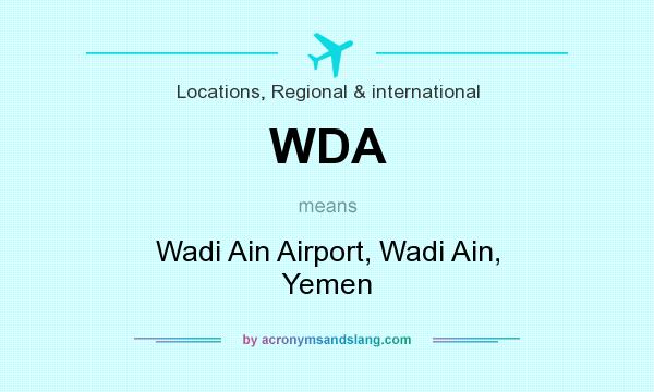What does WDA mean? It stands for Wadi Ain Airport, Wadi Ain, Yemen