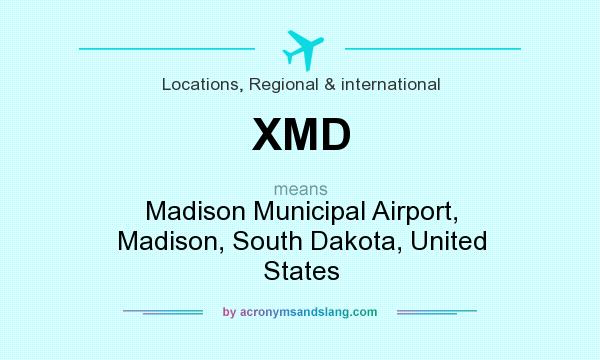 What does XMD mean? It stands for Madison Municipal Airport, Madison, South Dakota, United States
