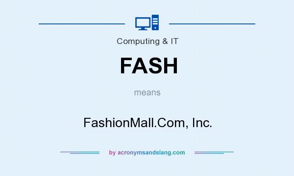What does FASH mean? It stands for FashionMall.Com, Inc.