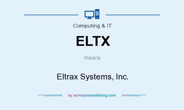 What does ELTX mean? It stands for Eltrax Systems, Inc.