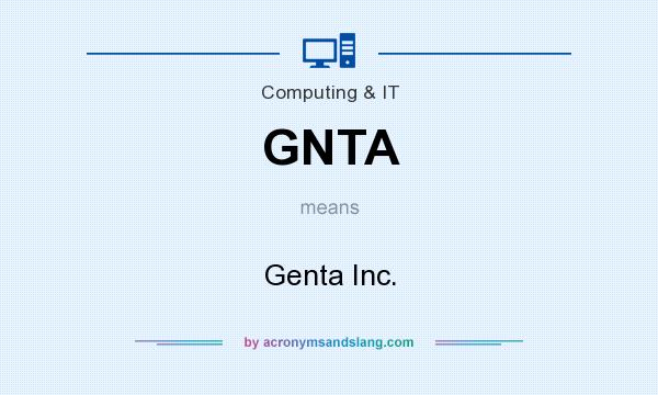 What does GNTA mean? It stands for Genta Inc.