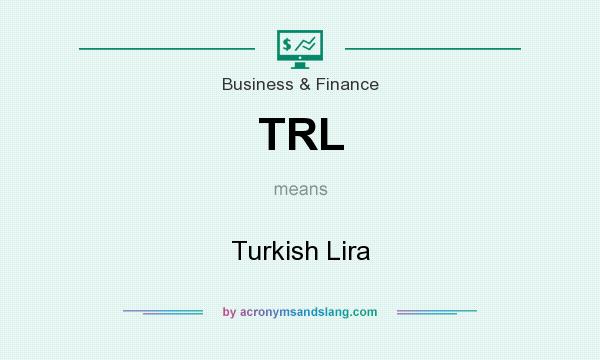 What does TRL mean? It stands for Turkish Lira