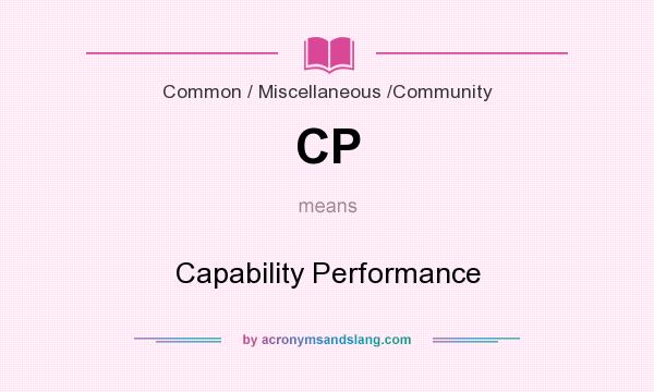 What does CP mean? It stands for Capability Performance