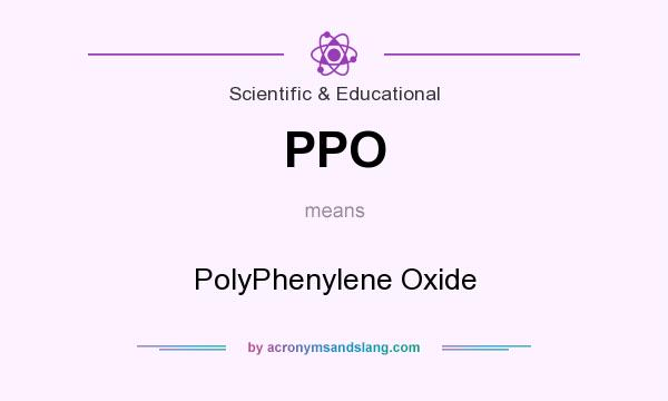 What does PPO mean? It stands for PolyPhenylene Oxide
