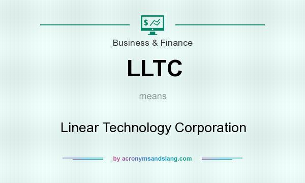 What does LLTC mean? It stands for Linear Technology Corporation
