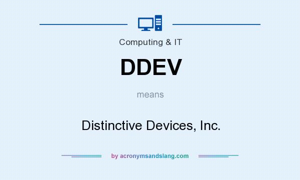 What does DDEV mean? It stands for Distinctive Devices, Inc.
