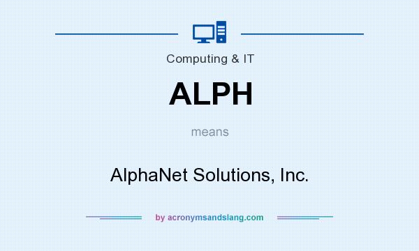 What does ALPH mean? It stands for AlphaNet Solutions, Inc.