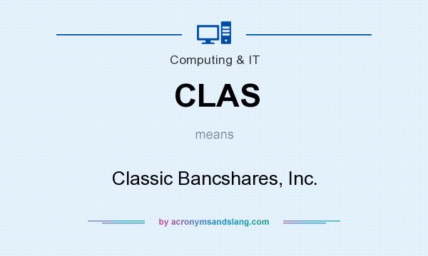 What does CLAS mean? It stands for Classic Bancshares, Inc.