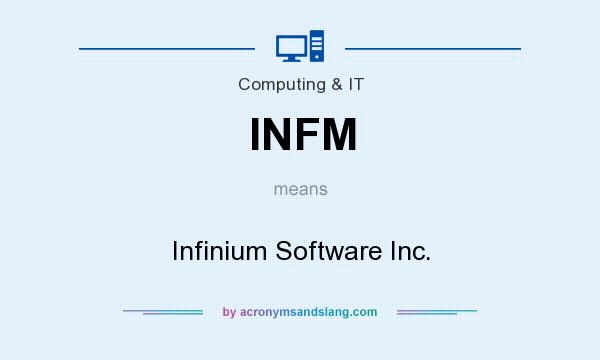 What does INFM mean? It stands for Infinium Software Inc.