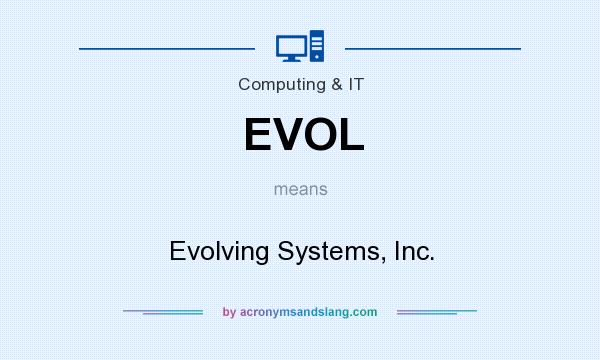 What does EVOL mean? It stands for Evolving Systems, Inc.
