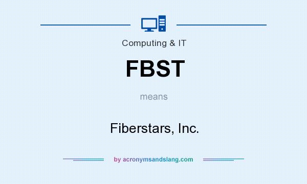 What does FBST mean? It stands for Fiberstars, Inc.