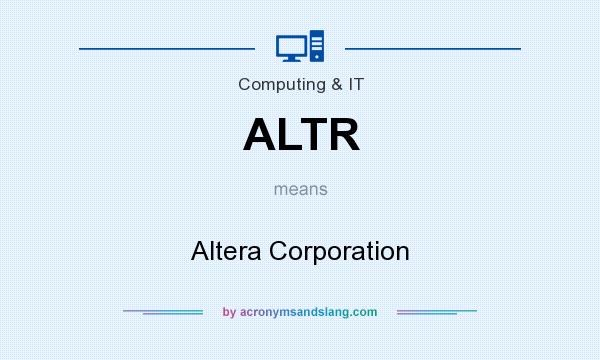 What does ALTR mean? It stands for Altera Corporation