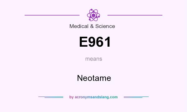 What does E961 mean? It stands for Neotame