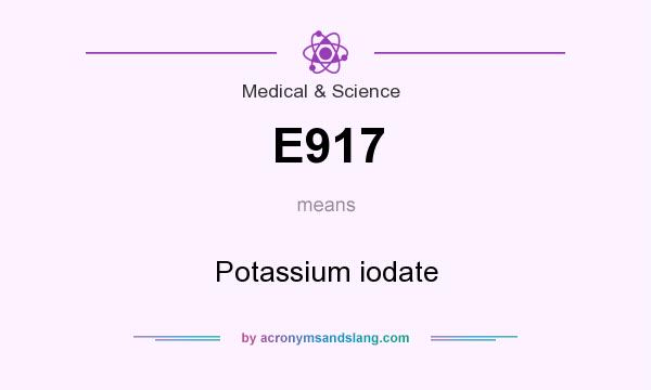What does E917 mean? It stands for Potassium iodate