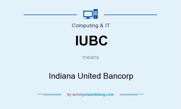 What does IUBC mean? It stands for Indiana United Bancorp