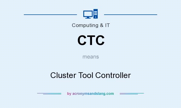 What does CTC mean? It stands for Cluster Tool Controller