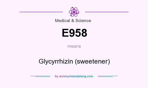 What does E958 mean? It stands for Glycyrrhizin (sweetener)
