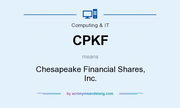 What does CPKF mean? It stands for Chesapeake Financial Shares, Inc.