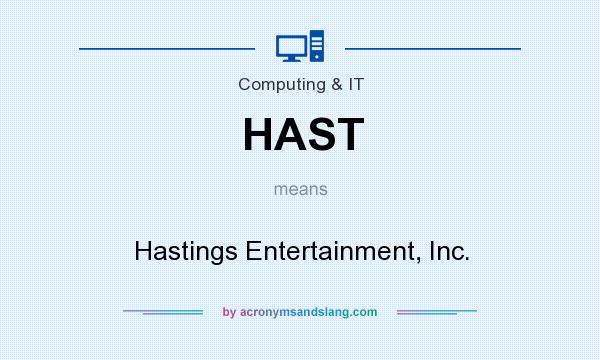 What does HAST mean? It stands for Hastings Entertainment, Inc.