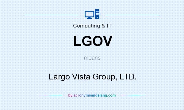 What does LGOV mean? It stands for Largo Vista Group, LTD.