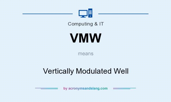What does VMW mean? It stands for Vertically Modulated Well