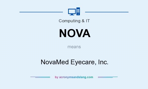 What does NOVA mean? It stands for NovaMed Eyecare, Inc.