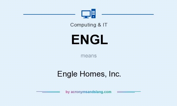 What does ENGL mean? It stands for Engle Homes, Inc.